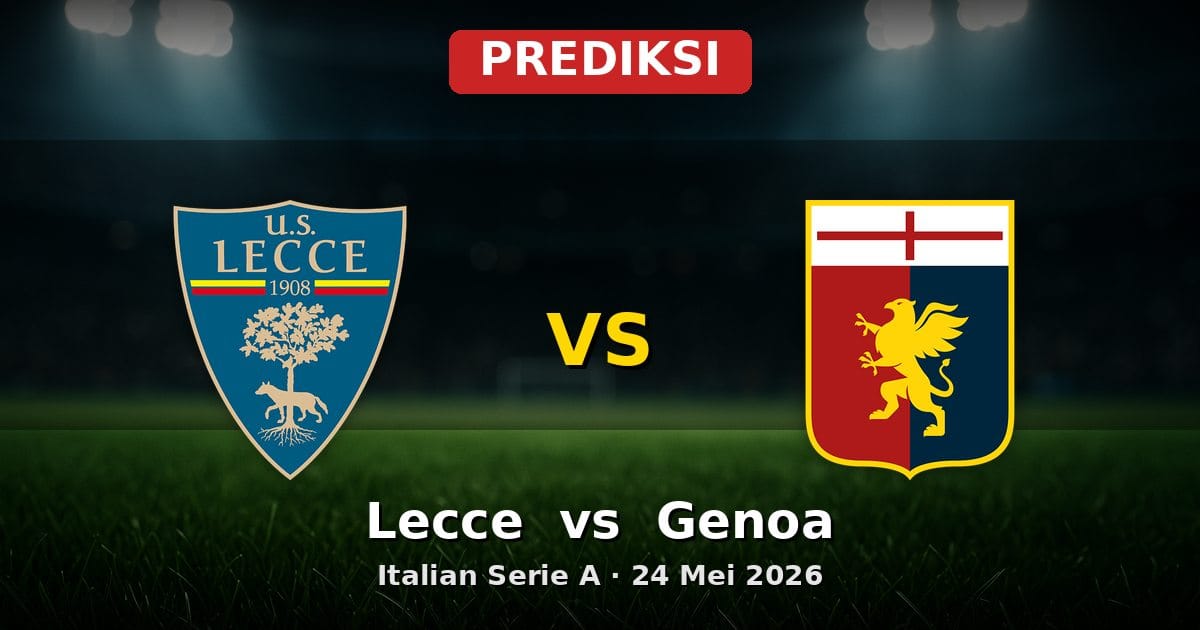Prediksi Lecce vs Genoa: Duel Sengit Serie A 24 Mei 2026