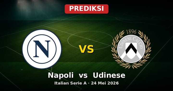 Prediksi Napoli vs Udinese: Duel Seru Serie A 24 Mei 2026